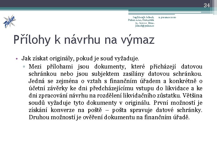 34 Ing. Zdeněk Jelínek, Pulsar, s. r. o. , Šum, avská 31, 602 00