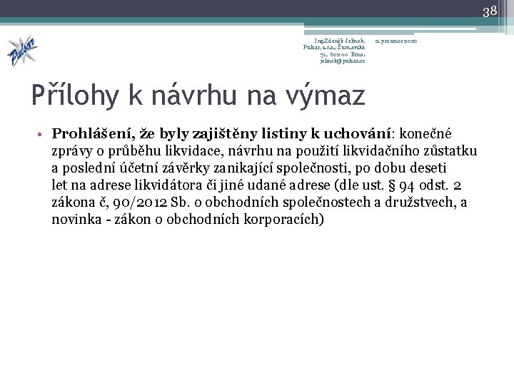 38 Ing. Zdeněk Jelínek, Pulsar, s. r. o. , Šum, avská 31, 602 00