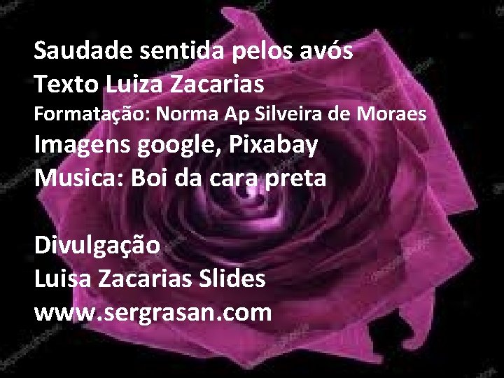 Saudade sentida pelos avós Texto Luiza Zacarias Formatação: Norma Ap Silveira de Moraes Imagens