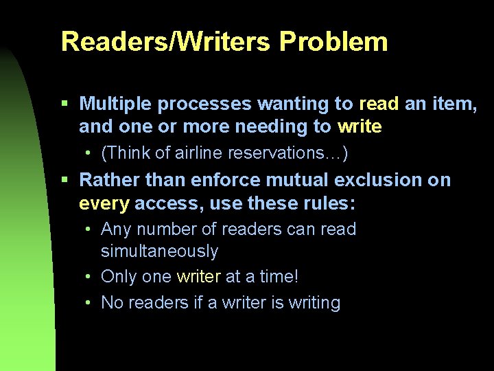 Readers/Writers Problem § Multiple processes wanting to read an item, and one or more