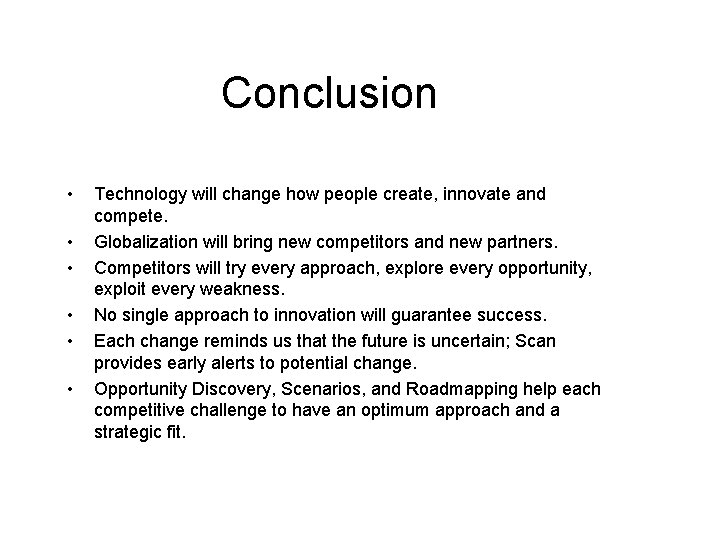 Conclusion • • • Technology will change how people create, innovate and compete. Globalization