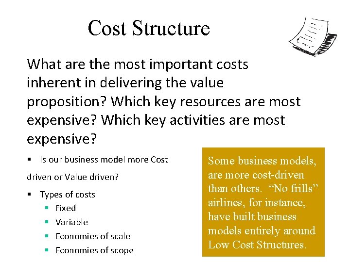 Cost Structure What are the most important costs inherent in delivering the value proposition?