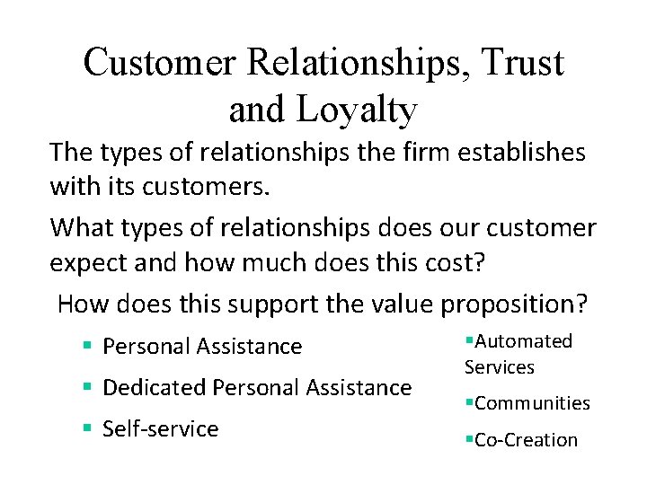 Customer Relationships, Trust and Loyalty The types of relationships the firm establishes with its