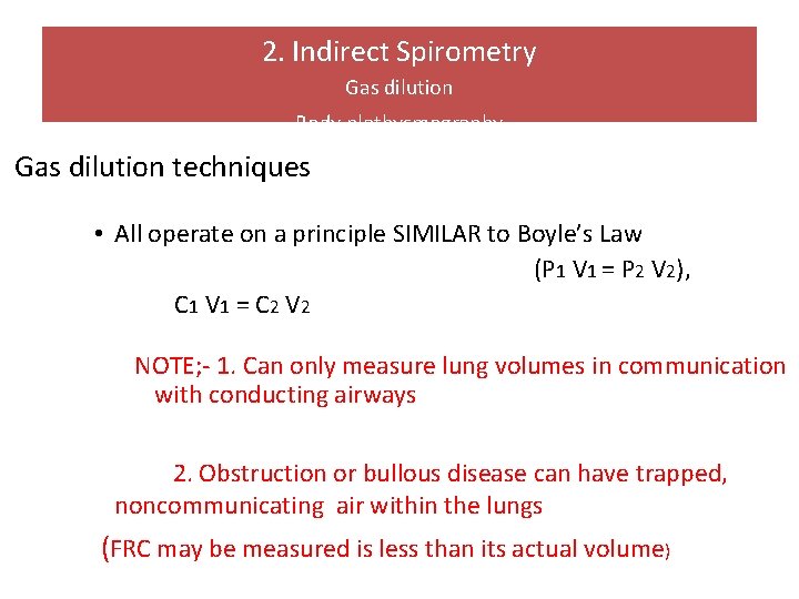 2. Indirect Spirometry Gas dilution Body plethysmography Gas dilution techniques • All operate on