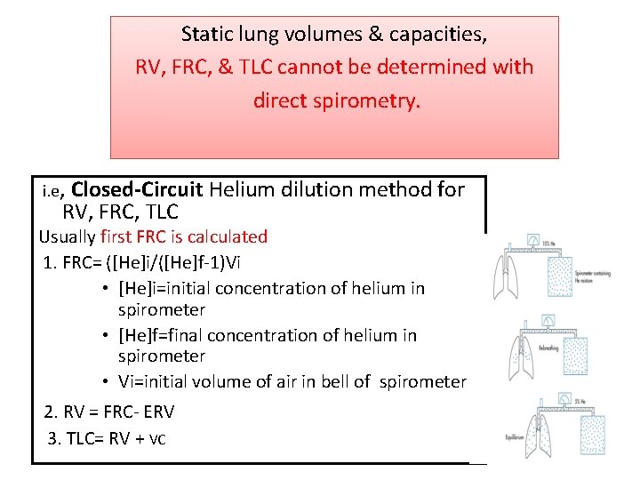 Static lung volumes & capacities, RV, FRC, & TLC cannot be determined with direct