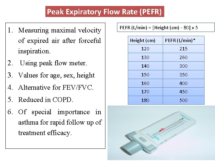 Peak Expiratory Flow Rate (PEFR) 1. Measuring maximal velocity of expired air after forceful