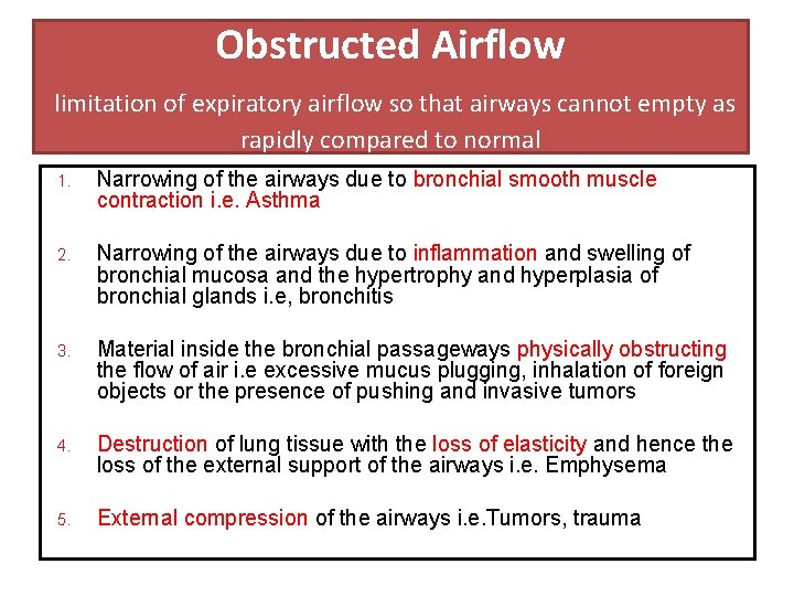 Obstructed Airflow limitation of expiratory airflow so that airways cannot empty as rapidly compared