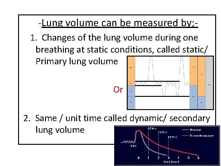 -Lung volume can be measured by; 1. Changes of the lung volume during one