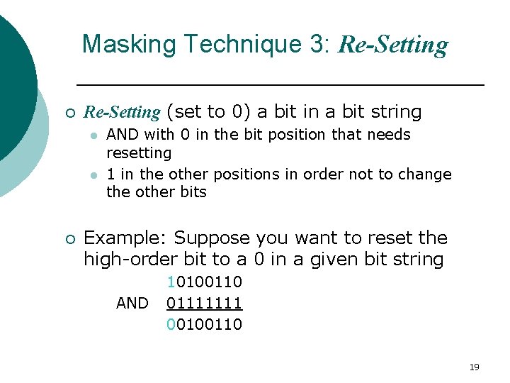 Masking Technique 3: Re-Setting ¡ Re-Setting (set to 0) a bit in a bit Masking Technique 3: Re-Setting ¡ Re-Setting (set to 0) a bit in a bit