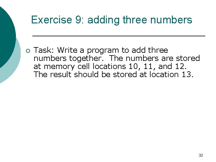 Exercise 9: adding three numbers ¡ Task: Write a program to add three numbers Exercise 9: adding three numbers ¡ Task: Write a program to add three numbers