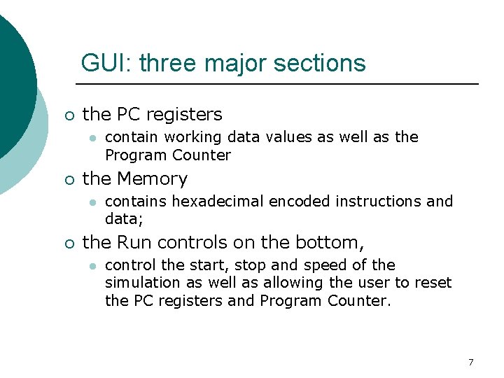 GUI: three major sections ¡ the PC registers l ¡ the Memory l ¡ GUI: three major sections ¡ the PC registers l ¡ the Memory l ¡