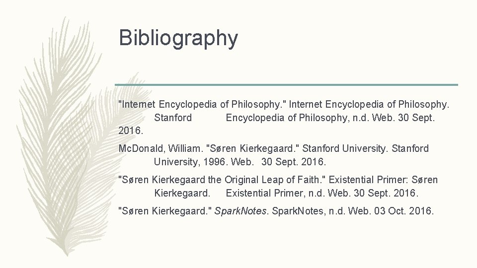 Bibliography "Internet Encyclopedia of Philosophy. " Internet Encyclopedia of Philosophy. Stanford Encyclopedia of Philosophy,