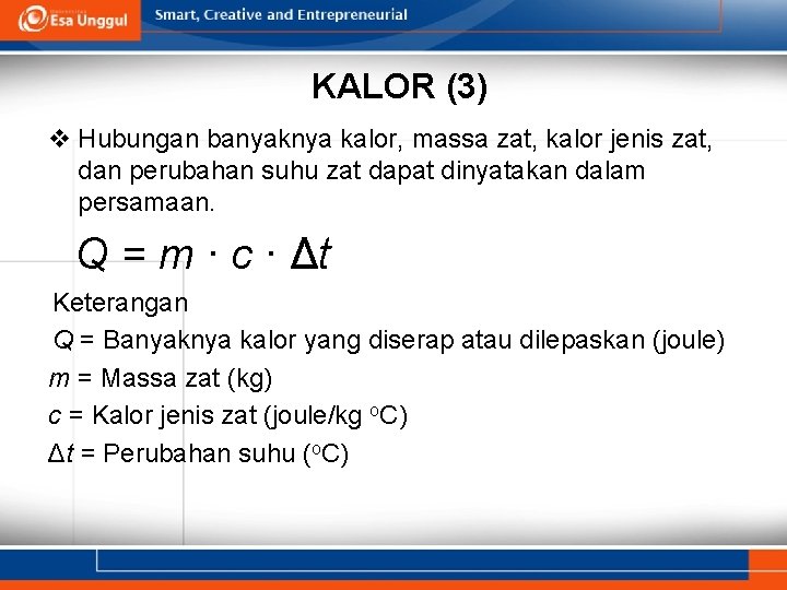KALOR (3) v Hubungan banyaknya kalor, massa zat, kalor jenis zat, dan perubahan suhu