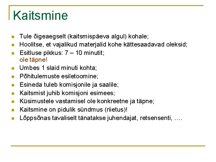 Kaitsmine n n n n n Tule õigeaegselt (kaitsmispäeva algul) kohale; Hoolitse, et vajalikud