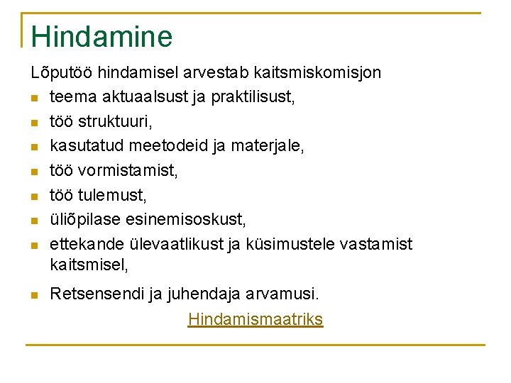 Hindamine Lõputöö hindamisel arvestab kaitsmiskomisjon n teema aktuaalsust ja praktilisust, n töö struktuuri, n