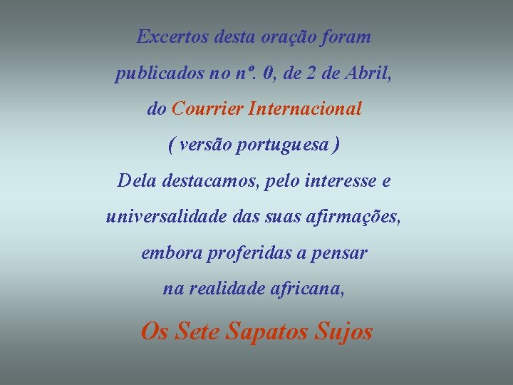 Excertos desta oração foram publicados no nº. 0, de 2 de Abril, do Courrier