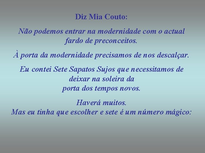 Diz Mia Couto: Não podemos entrar na modernidade com o actual fardo de preconceitos.