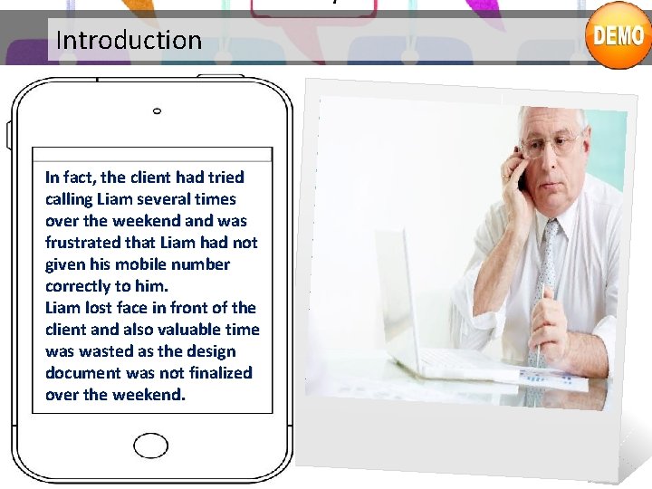 Introduction In fact, the client had tried calling Liam several times over the weekend
