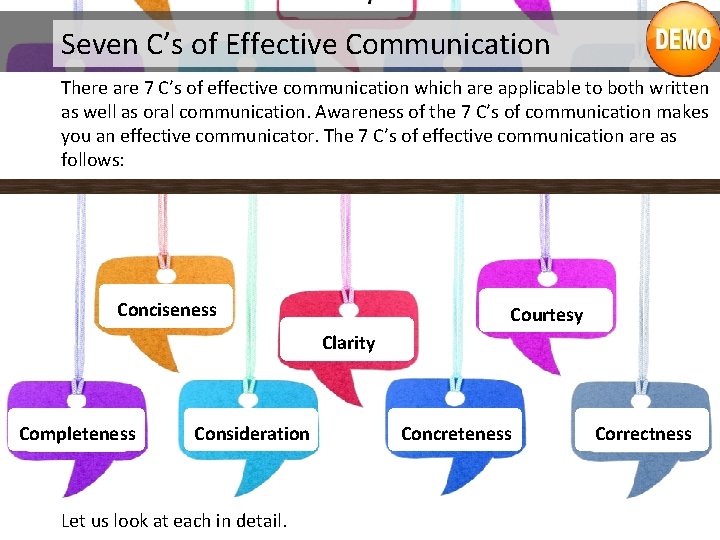 Seven C’s of Effective Communication There are 7 C’s of effective communication which are
