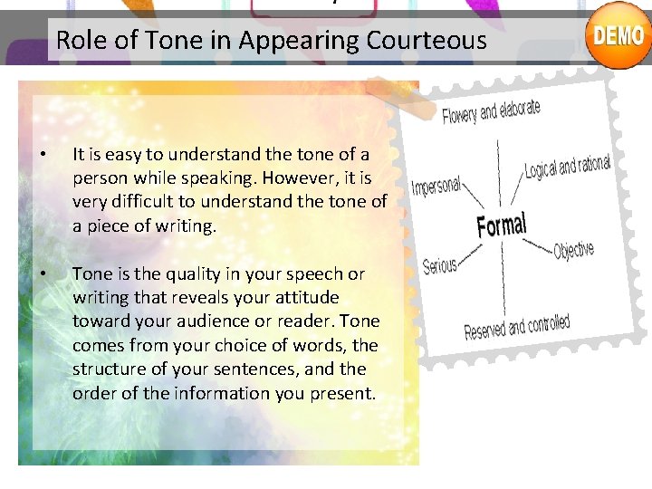 Role of Tone in Appearing Courteous • It is easy to understand the tone