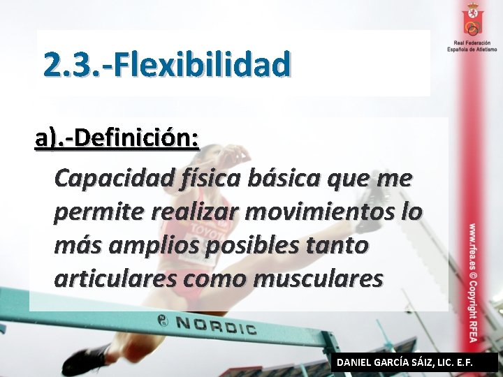 2. 3. -Flexibilidad a). -Definición: Capacidad física básica que me permite realizar movimientos lo