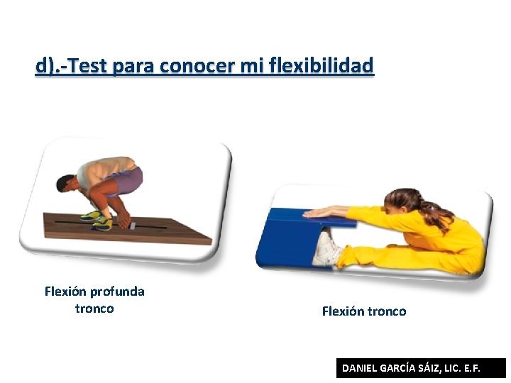 d). -Test para conocer mi flexibilidad Flexión profunda tronco Flexión tronco DANIEL GARCÍA SÁIZ,