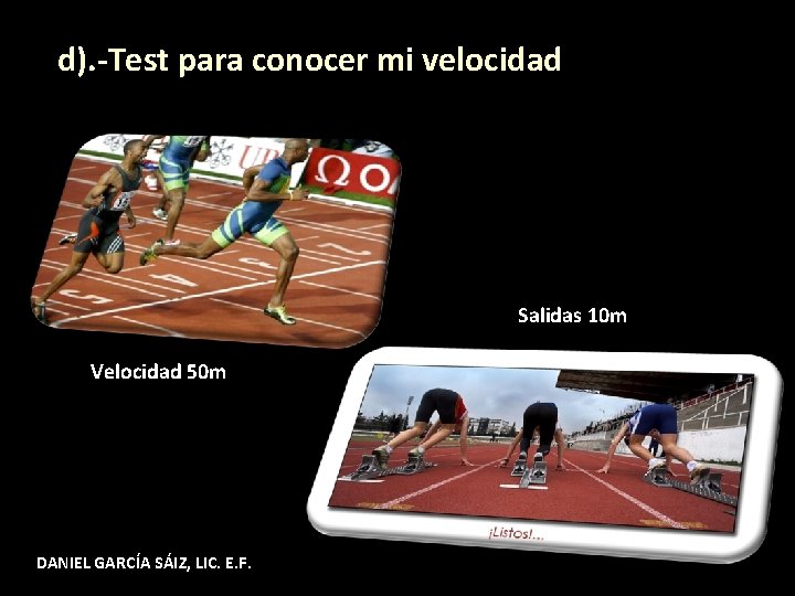 d). -Test para conocer mi velocidad Salidas 10 m Velocidad 50 m DANIEL GARCÍA