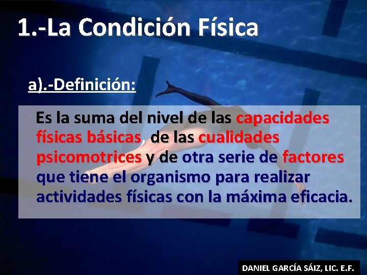 1. -La Condición Física a). -Definición: Es la suma del nivel de las capacidades