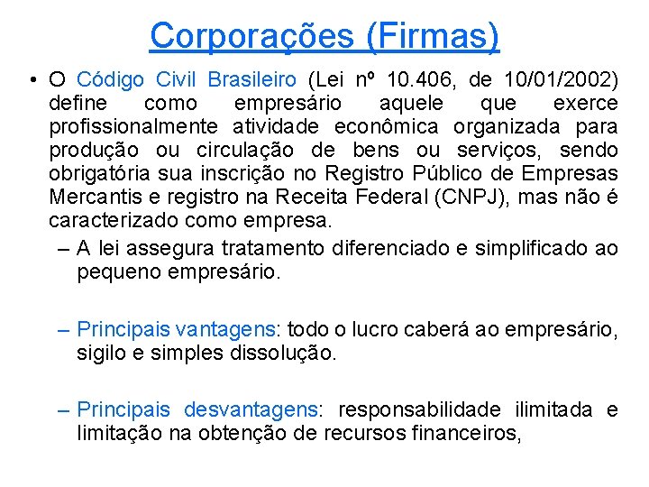 Corporações (Firmas) • O Código Civil Brasileiro (Lei nº 10. 406, de 10/01/2002) define