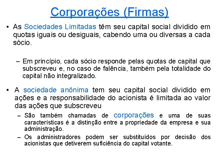 Corporações (Firmas) • As Sociedades Limitadas têm seu capital social dividido em quotas iguais