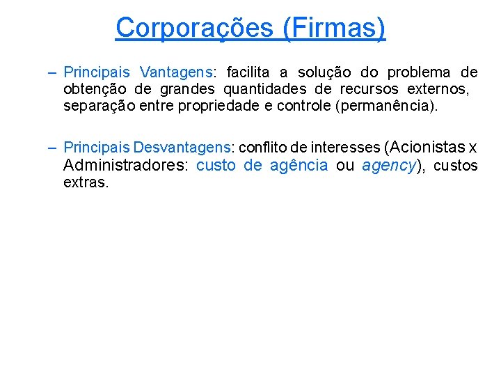 Corporações (Firmas) – Principais Vantagens: facilita a solução do problema de obtenção de grandes