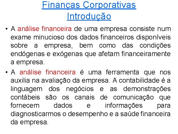 Finanças Corporativas Introdução • A análise financeira de uma empresa consiste num exame minucioso