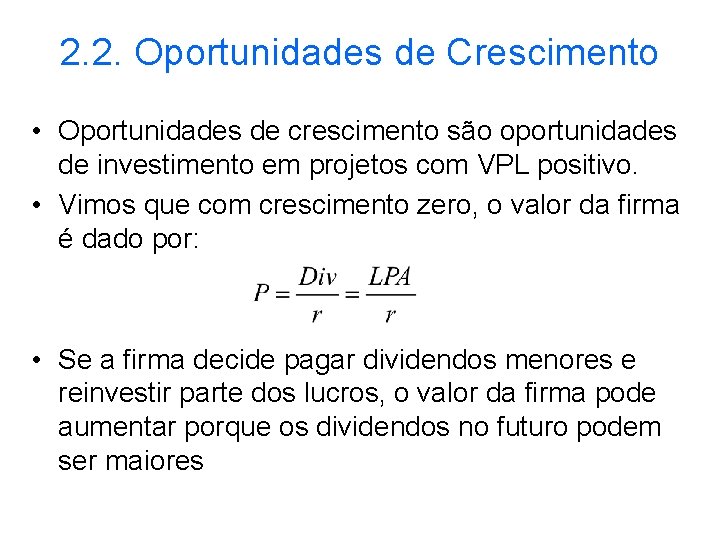 2. 2. Oportunidades de Crescimento • Oportunidades de crescimento são oportunidades de investimento em