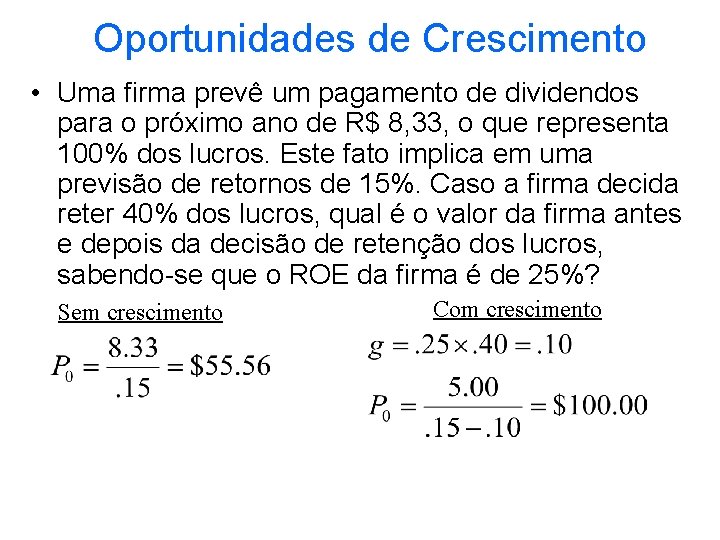 Oportunidades de Crescimento • Uma firma prevê um pagamento de dividendos para o próximo