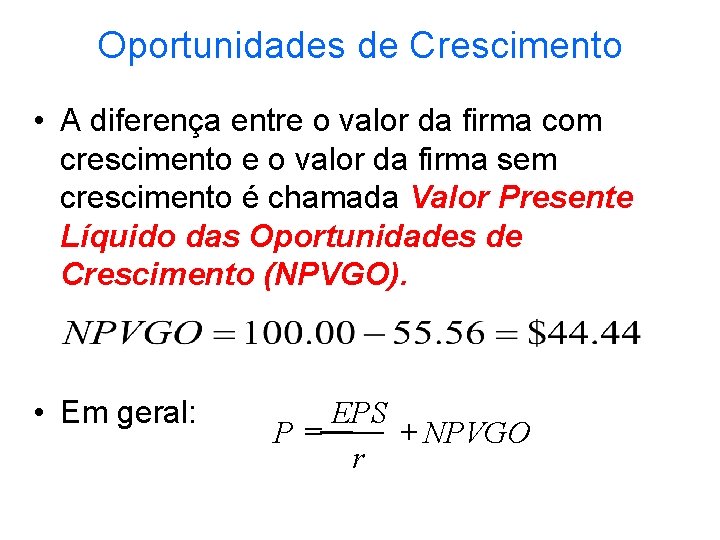 Oportunidades de Crescimento • A diferença entre o valor da firma com crescimento e