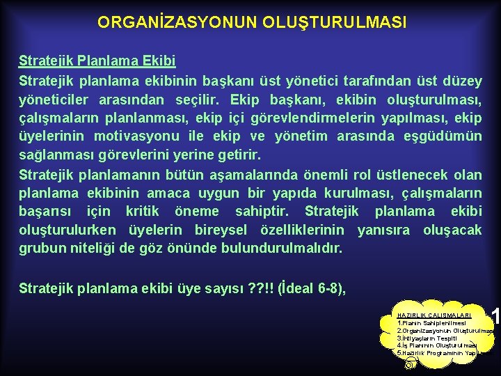 ORGANİZASYONUN OLUŞTURULMASI Stratejik Planlama Ekibi Stratejik planlama ekibinin başkanı üst yönetici tarafından üst düzey