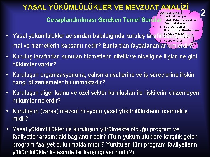 YASAL YÜKÜMLÜLÜKLER VE MEVZUAT ANALİZİ DURUM ANALİZİ 1. Tarihsel Gelişim 2. Yasal Yükümlülükler ve