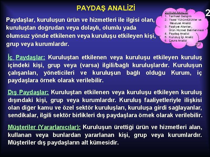 PAYDAŞ ANALİZİ Paydaşlar, kuruluşun ürün ve hizmetleri ile ilgisi olan, kuruluştan doğrudan veya dolaylı,