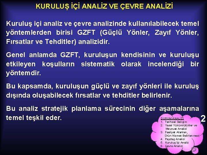 KURULUȘ İÇİ ANALİZ VE ÇEVRE ANALİZİ Kuruluş içi analiz ve çevre analizinde kullanılabilecek temel