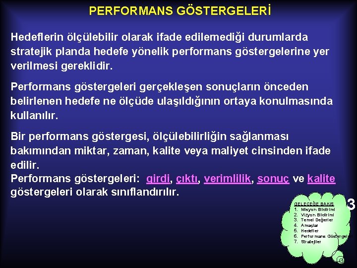 PERFORMANS GÖSTERGELERİ Hedeflerin ölçülebilir olarak ifade edilemediği durumlarda stratejik planda hedefe yönelik performans göstergelerine