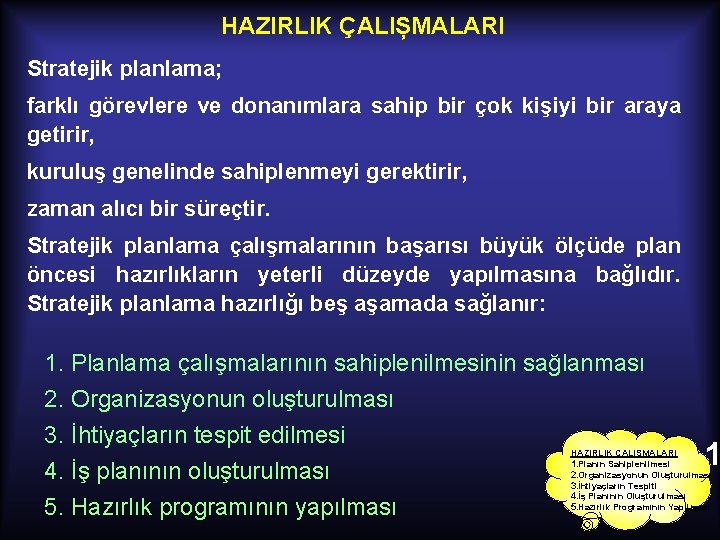 HAZIRLIK ÇALIȘMALARI Stratejik planlama; farklı görevlere ve donanımlara sahip bir çok kişiyi bir araya
