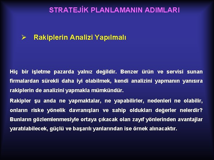 STRATEJİK PLANLAMANIN ADIMLARI Ø Rakiplerin Analizi Yapılmalı Hiç bir işletme pazarda yalnız değildir. Benzer