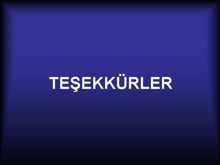 TEŞEKKÜRLER 