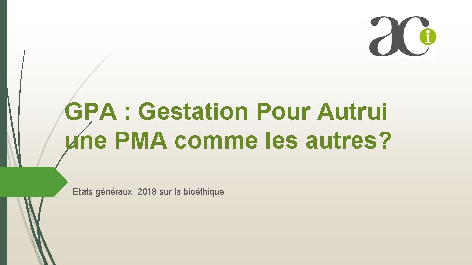 GPA : Gestation Pour Autrui une PMA comme les autres? Etats généraux 2018 sur GPA : Gestation Pour Autrui une PMA comme les autres? Etats généraux 2018 sur