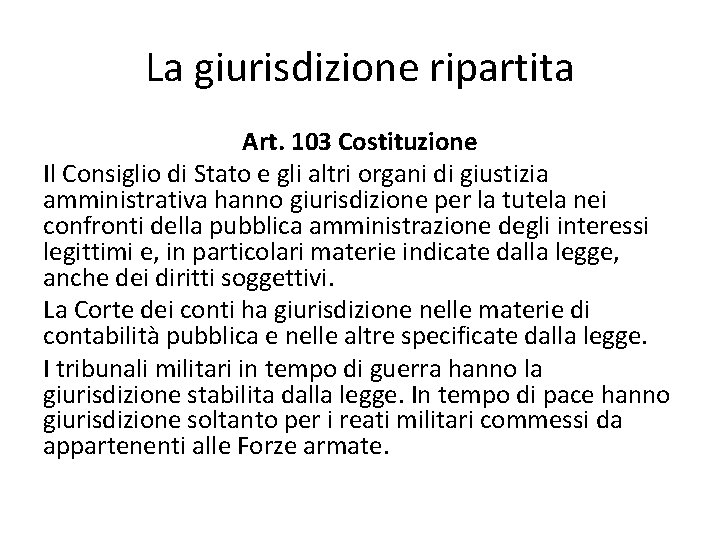 La giurisdizione ripartita Art. 103 Costituzione Il Consiglio di Stato e gli altri organi