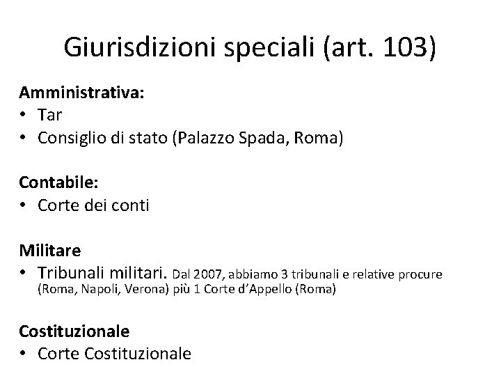 Giurisdizioni speciali (art. 103) Amministrativa: • Tar • Consiglio di stato (Palazzo Spada, Roma)