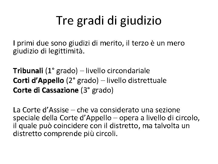 Tre gradi di giudizio I primi due sono giudizi di merito, il terzo è