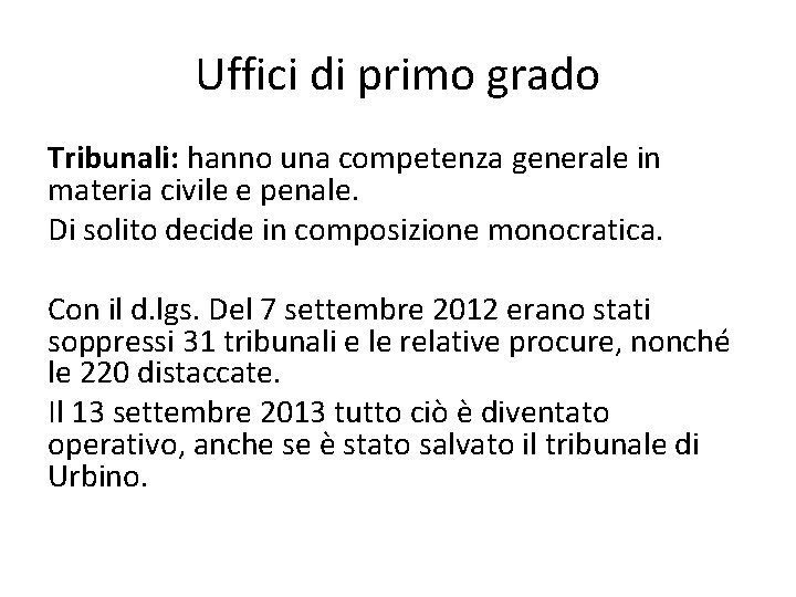 Uffici di primo grado Tribunali: hanno una competenza generale in materia civile e penale.