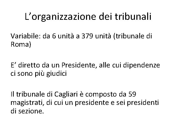 L’organizzazione dei tribunali Variabile: da 6 unità a 379 unità (tribunale di Roma) E’