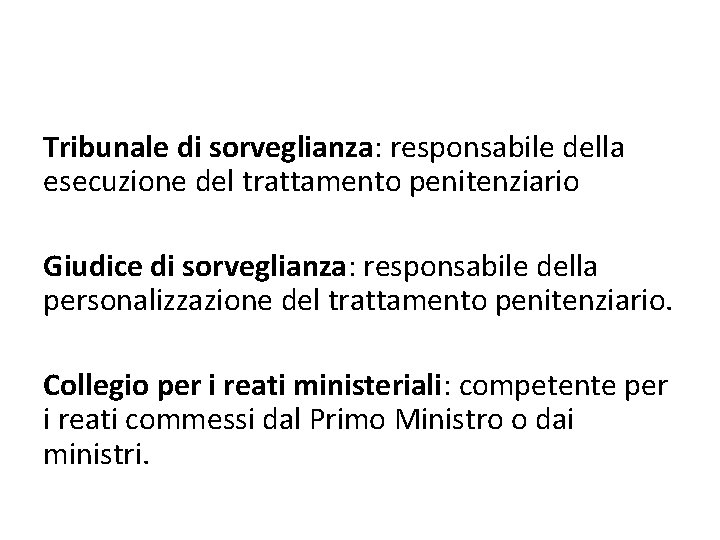 Tribunale di sorveglianza: responsabile della esecuzione del trattamento penitenziario Giudice di sorveglianza: responsabile della